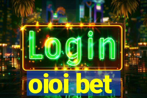 oioi bet
